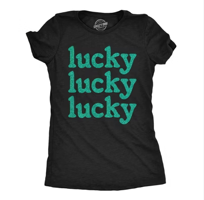 A shirt saying lucky lucky lucky.